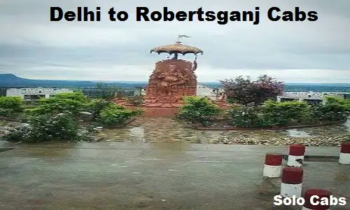 delhi to robertsganj cabs