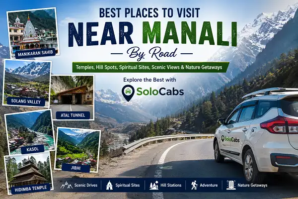 places-to-see-near-manali-by-road-with-solocabs
